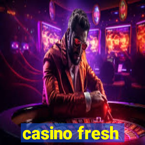 casino fresh