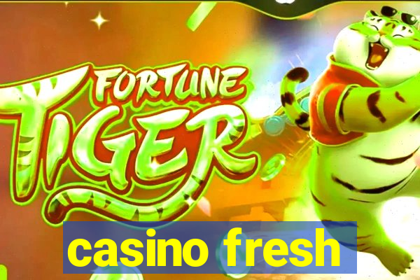 casino fresh