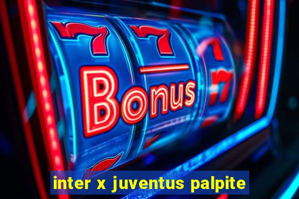 inter x juventus palpite