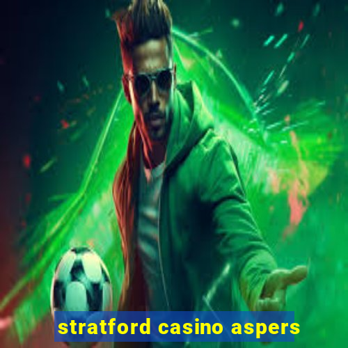 stratford casino aspers