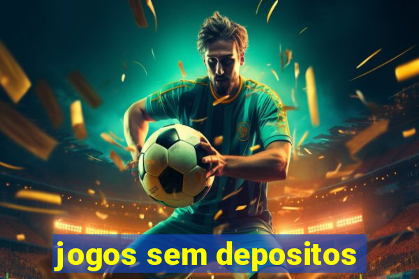 jogos sem depositos