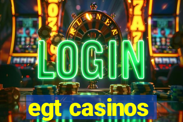 egt casinos