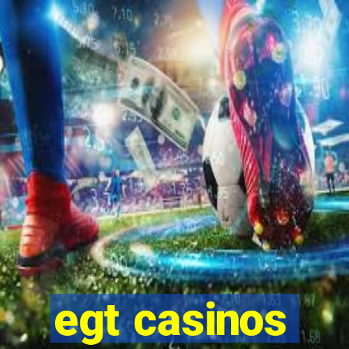 egt casinos