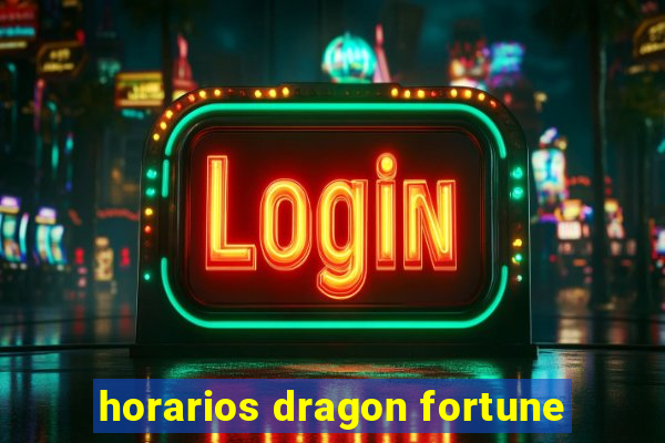 horarios dragon fortune