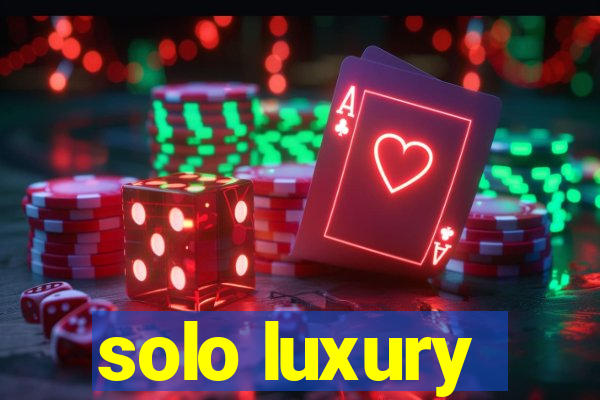 solo luxury