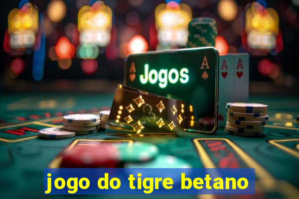 jogo do tigre betano