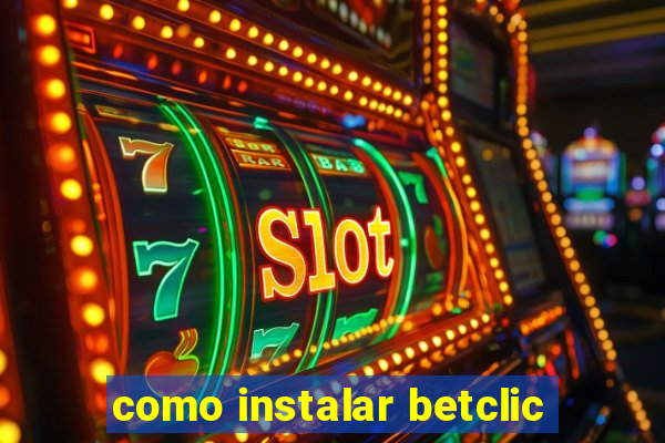 como instalar betclic