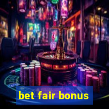 bet fair bonus