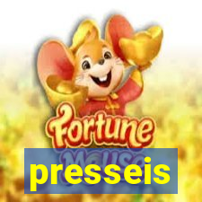 presseis