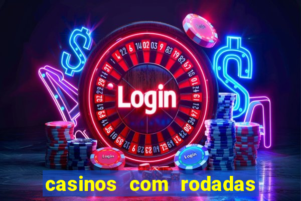 casinos com rodadas gratis sem deposito