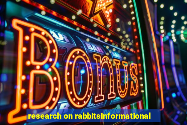 research on rabbitsInformational