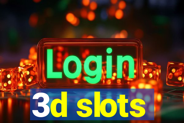 3d slots