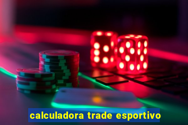 calculadora trade esportivo