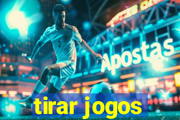 tirar jogos