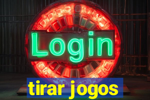 tirar jogos