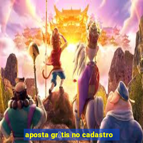 aposta gr谩tis no cadastro