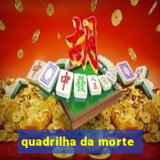 quadrilha da morte