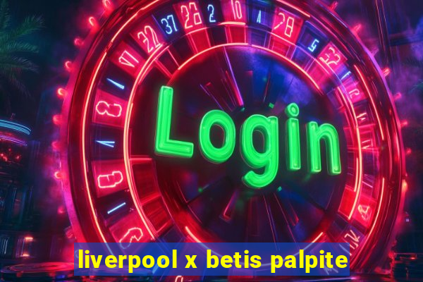 liverpool x betis palpite