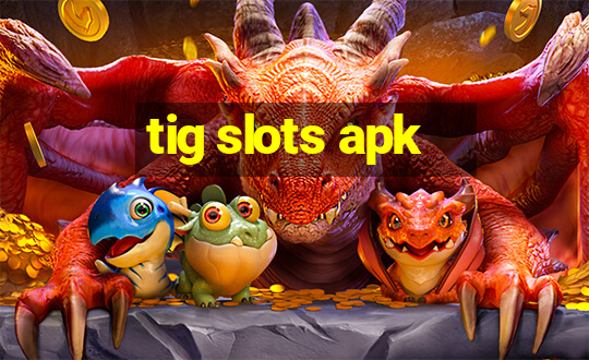 tig slots apk