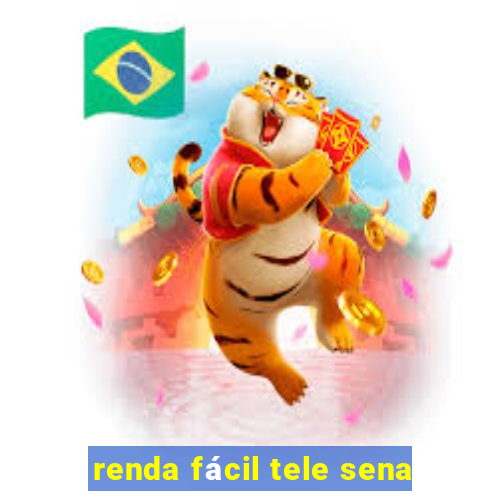 renda fácil tele sena