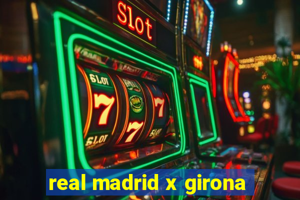 real madrid x girona