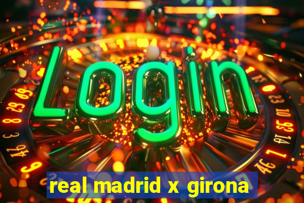 real madrid x girona