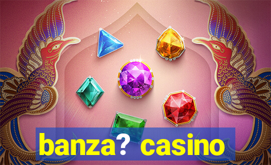 banza? casino