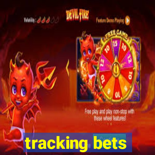 tracking bets