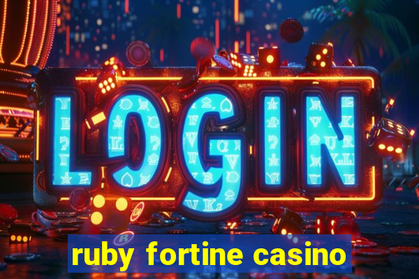 ruby fortine casino