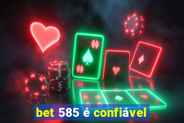 bet 585 é confiável