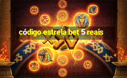 código estrela bet 5 reais