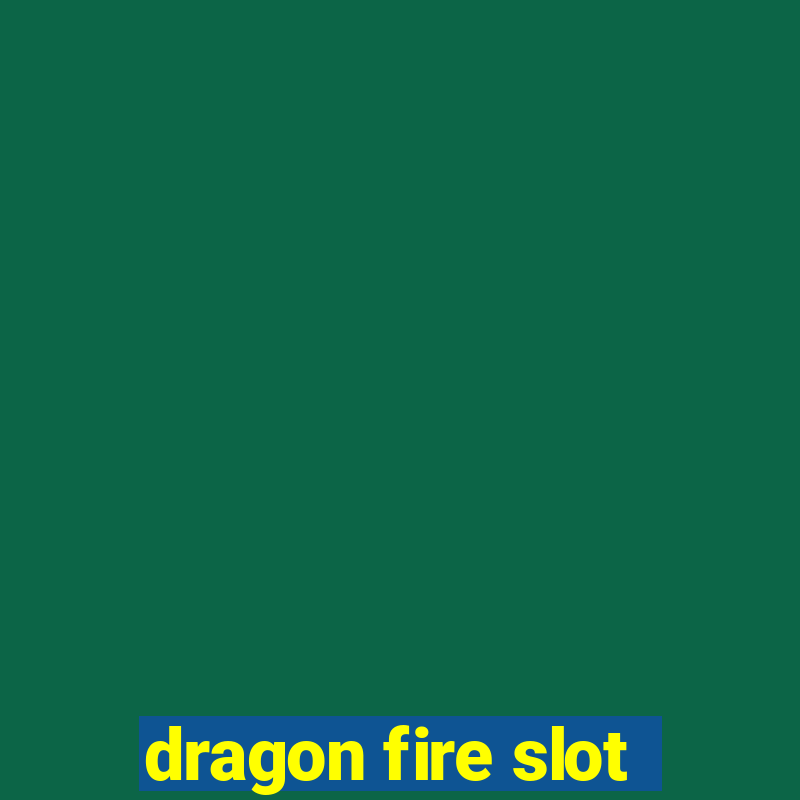 dragon fire slot