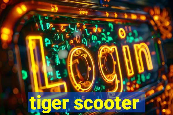 tiger scooter