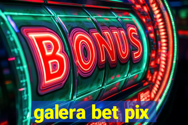 galera bet pix