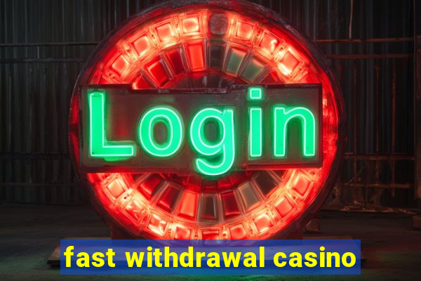 fast withdrawal casino