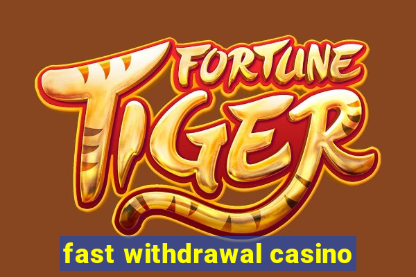 fast withdrawal casino