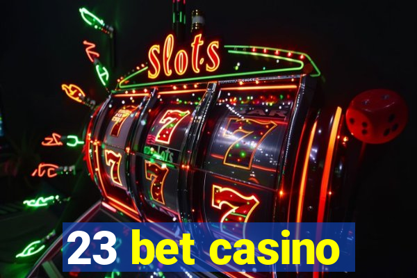 23 bet casino