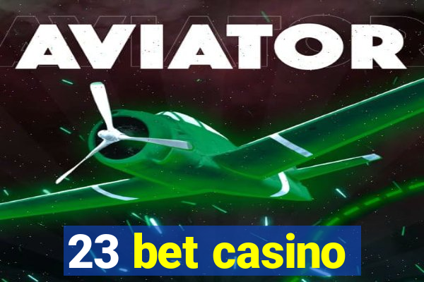 23 bet casino