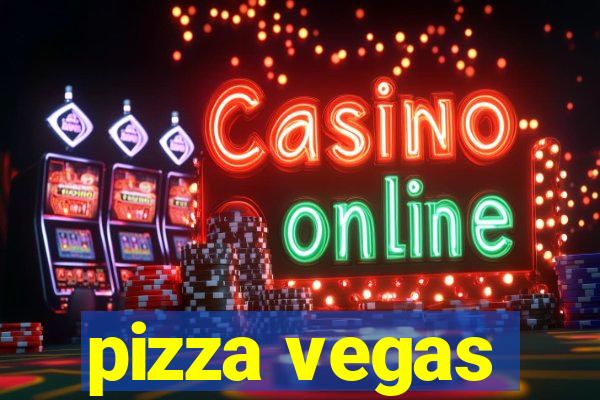 pizza vegas