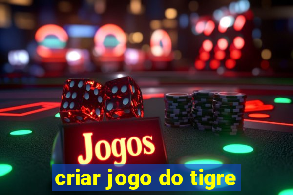 criar jogo do tigre