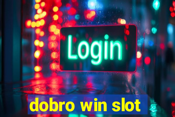 dobro win slot