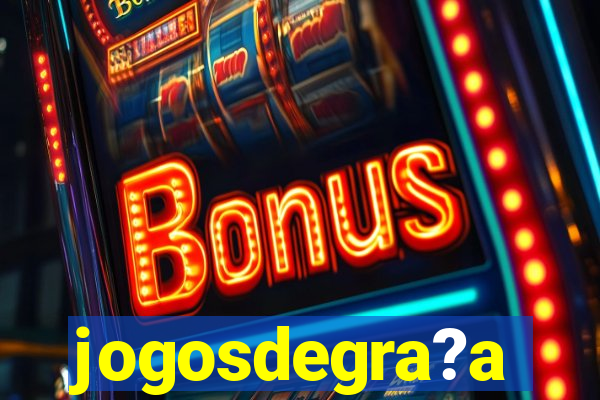 jogosdegra?a