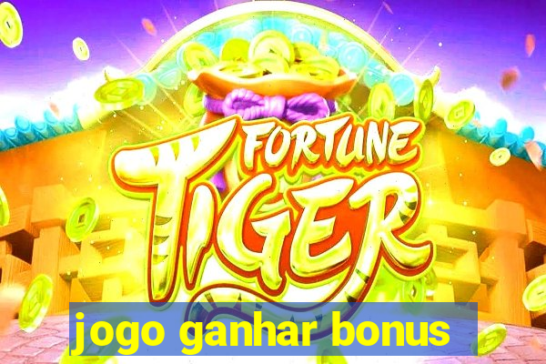 jogo ganhar bonus