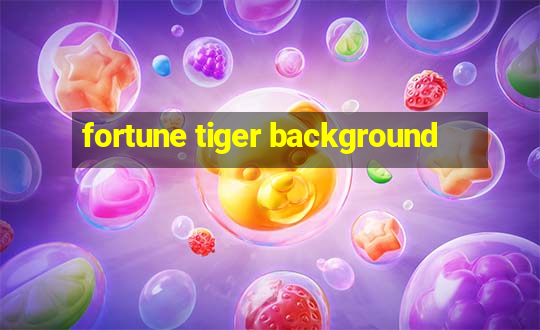 fortune tiger background