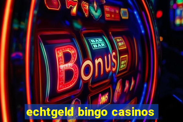 echtgeld bingo casinos