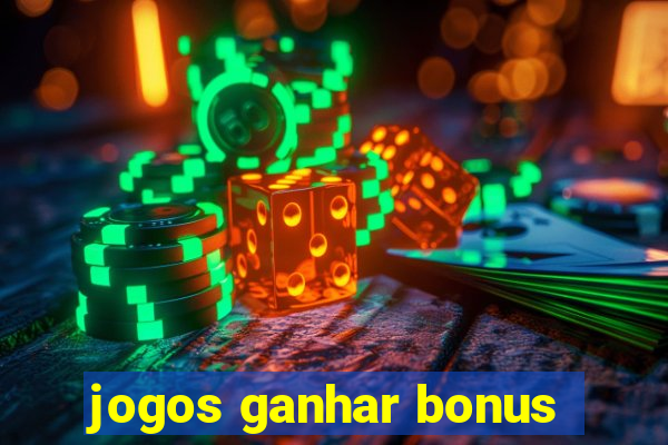 jogos ganhar bonus