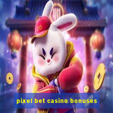 pixel bet casino bonuses