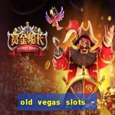 old vegas slots - casino 777