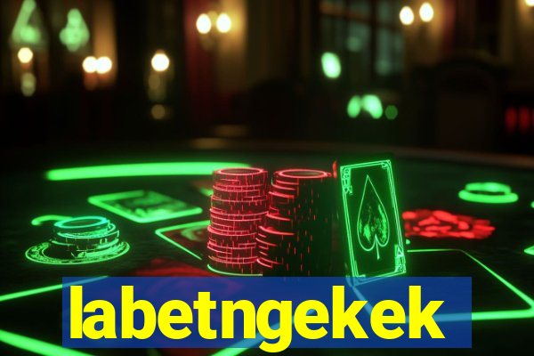 labetngekek