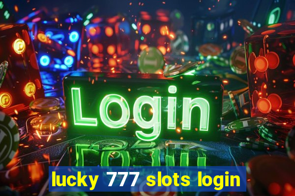 lucky 777 slots login